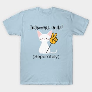 Introverts unite! T-Shirt
